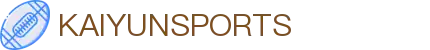 开云·体育（官网）-官方登录入口-KAIYUNSPORTS